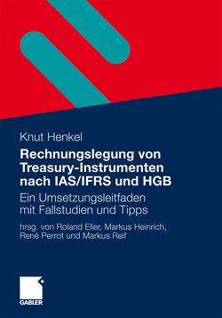 Rechnungslegung von Treasury-Instrumenten nach IAS/IFRS und HGB von Eller,  Roland, Heinrich,  Markus, Henkel,  Knut, Perrot,  René, Reif,  Markus