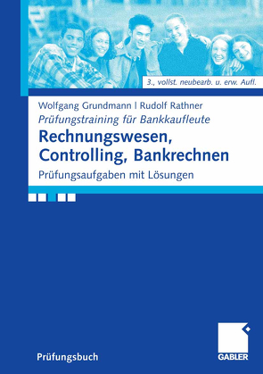 Rechnungswesen, Controlling, Bankrechnen von Grundmann,  Wolfgang, Rathner,  Rudolf