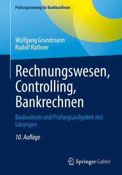 Rechnungswesen, Controlling, Bankrechnen von Grundmann,  Wolfgang, Rathner,  Rudolf