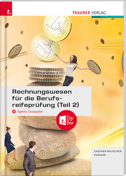 Rechnungswesen für die Berufsreifeprüfung (Teil 2) + digitales Zusatzpaket + E-Book von Gassner-Rauscher,  Barbara, Rammer,  Elke