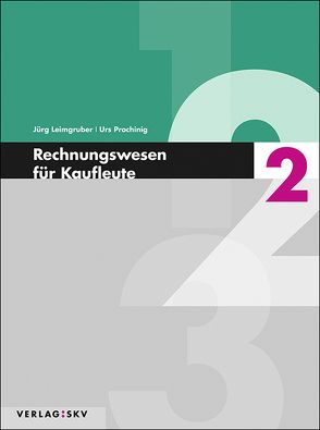 Rechnungswesen für Kaufleute / Rechnungswesen für Kaufleute 2 von Leimgruber,  Jürg, Prochinig,  Urs