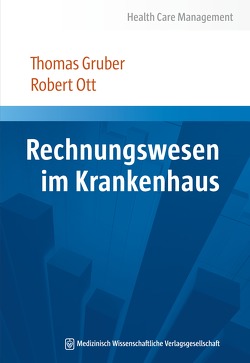 Rechnungswesen im Krankenhaus von Gruber,  Thomas, Ott,  Robert