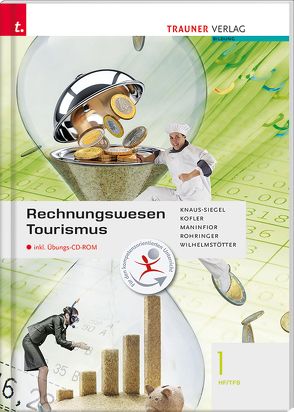 Rechnungswesen Tourismus 1 HF/TFS inkl. digitalem Zusatzpaket von Knaus-Siegel,  Birigt, Kofler,  Georg, Maninfior,  Michael, Rohringer,  Peter, Wilhelmstötter,  Michael