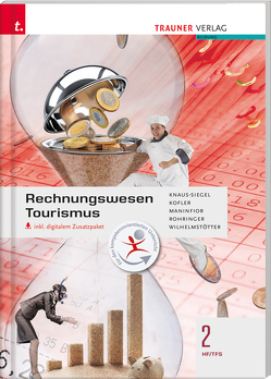 Rechnungswesen Tourismus 2 HFS/TFS inkl. digitalem Zusatzpaket von Knaus-Siegel,  Birgit, Kofler,  Georg, Maninfior,  Michael, Rohringer,  Peter, Wilhelmstötter,  Michael