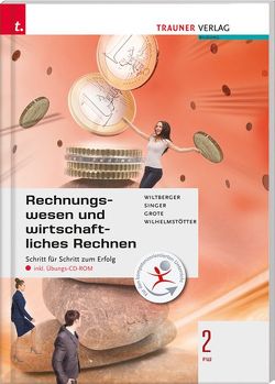 Rechnungswesen und wirtschaftliches Rechnen 2 FW inkl. digitalem Zusatzpaket von Grote,  Christian, Singer,  Doris, Wilhelmstötter,  Michael, Wiltberger,  Eva