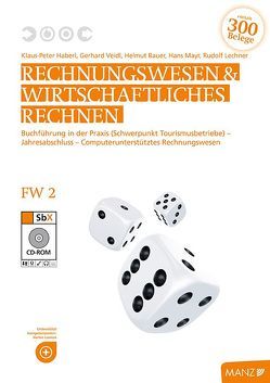 Rechnungswesen / Rechnungswesen & Wirtschaftliches Rechnen neuer LP FW 2 mit SbX-CD von Bauer,  Helmut, Haberl,  Klaus P, Lechner,  Rudolf, Veidl,  Gerhard