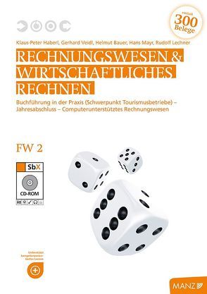 Rechnungswesen / Rechnungswesen & Wirtschaftliches Rechnen neuer LP FW 2 mit SbX-CD von Bauer,  Helmut, Haberl,  Klaus P, Lechner,  Rudolf, Veidl,  Gerhard