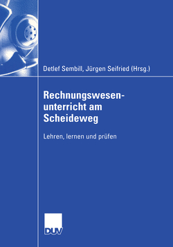 Rechnungswesenunterricht am Scheideweg von Seifried,  Jürgen, Sembill,  Detlef