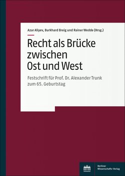 Recht als Brücke zwischen Ost und West von Aliyev,  Azar, Breig,  Burkhard, Wedde,  Rainer