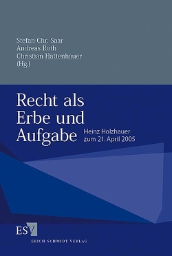 Recht als Erbe und Aufgabe von Hattenhauer,  Christian, Roth,  Andreas, Saar,  Stefan Chr.
