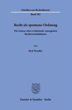 Recht als spontane Ordnung. von Wendler,  Rick