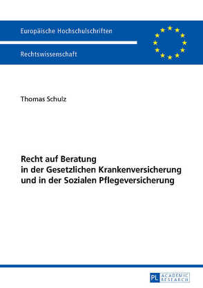 Recht auf Beratung in der Gesetzlichen Krankenversicherung und in der Sozialen Pflegeversicherung von Schulz,  Thomas