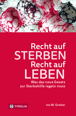 Recht auf Sterben – Recht auf Leben von Greiter,  Ivo W.