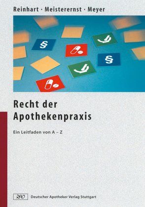 Recht der Apothekenpraxis von Meisterernst,  Andreas, Meyer,  Alfred Hagen, Reinhart,  Andreas