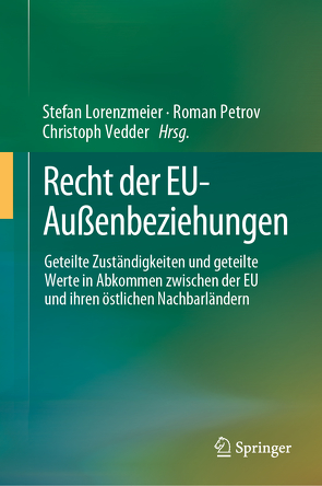 Recht der EU-Außenbeziehungen von Lorenzmeier,  Stefan, Petrov,  Roman, Vedder,  Christoph