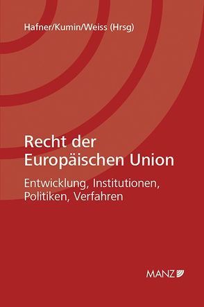Recht der Europäischen Union von Hafner,  Gerhard, Kumin,  Andreas J., Weiss,  Friedl