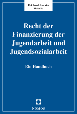 Recht der Finanzierung der Jugendarbeit und Jugendsozialarbeit von Wabnitz,  Reinhard Joachim