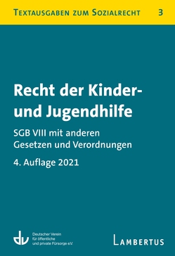 Recht der Kinder- und Jugendhilfe – SGB VIII mit anderen Gesetzen und Verordnungen von Deutscher Verein für öffentliche und private Fürsorge e.V.