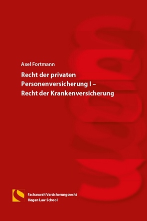 Recht der privaten Personenversicherung I – Recht der Krankenversicherung von Fortmann,  Axel