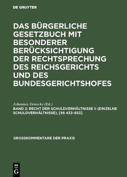 Das Bürgerliche Gesetzbuch mit besonderer Berücksichtigung der Rechtsprechung… / Recht der Schuldverhältnisse II (einzelne Schuldverhältnisse), [§§ 433–853] von Denecke,  Johannes