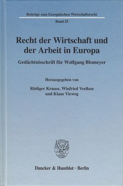 Recht der Wirtschaft und der Arbeit in Europa. von Krause,  Rüdiger, Veelken,  Winfried, Vieweg,  Klaus