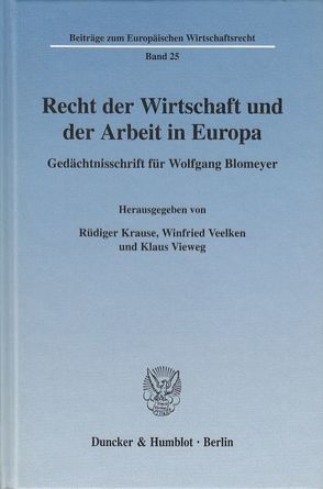 Recht der Wirtschaft und der Arbeit in Europa. von Krause,  Rüdiger, Veelken,  Winfried, Vieweg,  Klaus