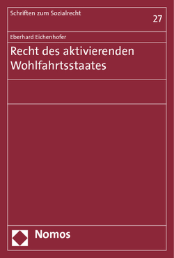 Recht des aktivierenden Wohlfahrtsstaates von Eichenhofer,  Eberhard