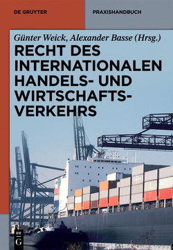 Recht des internationalen Handels- und Wirtschaftsverkehrs von Basse,  Alexander, Weick,  Günter