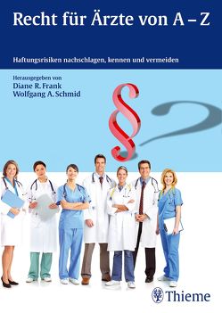 Recht für Ärzte von A-Z von Frank,  Diane R., Schmid,  Wolfgang A.