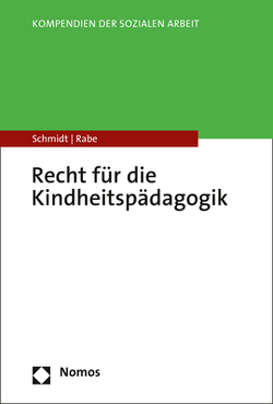 Recht für die Kindheitspädagogik von Rabe,  Annette, Schmidt,  Christopher A.