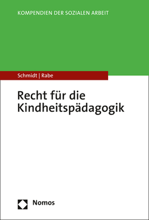 Recht für die Kindheitspädagogik von Rabe,  Annette, Schmidt,  Christopher A.