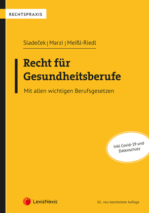 Recht für Gesundheitsberufe von Marzi,  Leopold-Michael, Meißl-Riedl,  Sonja, Sladecek,  Einar