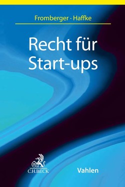 Recht für Start-ups von Fromberger,  Mathias Stefan, Haffke,  Lars