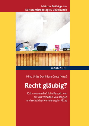 Recht gläubig? von Armbruster,  Sarah, Brückner,  Wolfgang, Conte,  Dominique, Elliesie,  Hatem, Kanitz,  Juliane, Klug,  Petra, Lemberg,  Ingrid, Nicolas,  Andrea, Schröder,  Stefan, Sieferle,  Barbara, Suckro,  Robert, Uhlig,  Mirko