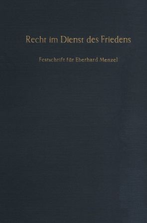 Recht im Dienst des Friedens. von Delbrück,  Jost, Ipsen,  Knut, Rauschning,  Dietrich