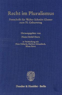 Recht im Pluralismus. von Häberle,  Peter, Horn,  Hans-Detlef, Schambeck,  Herbert, Stern,  Klaus
