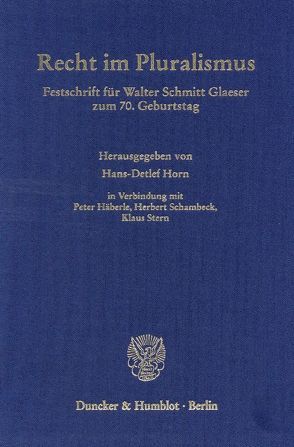 Recht im Pluralismus. von Häberle,  Peter, Horn,  Hans-Detlef, Schambeck,  Herbert, Stern,  Klaus