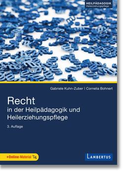 Recht in der Heilpädagogik und Heilerziehungspflege von Bohnert,  Cornelia, Kuhn-Zuber,  Gabriele