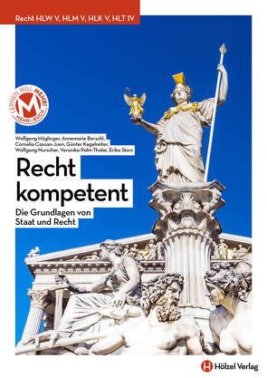 Recht kompetent mit E-Book – Die Grundlagen von Staat und Recht von Berschl,  Annemarie, Cassan-Juen,  Cornelia, Höglinger,  Wolfgang, Kegelreiter,  Günter, Nurscher,  Wolfgang, Palm-Thaler,  Veronika, Starc,  Erika