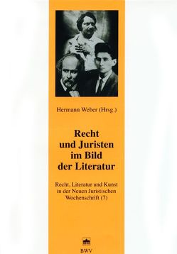 Recht, Literatur und Kunst der Neuen Juristischen Wochenschrift / Recht und Juristen im Bild der Literatur von Weber,  Hermann