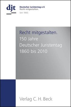 Recht mitgestalten. von Becker,  Wibke, Deutscher Juristentag e.V., Keuck,  Thekla, Prüfer,  Thomas, Redeker,  Konrad, Waldmann,  Anke