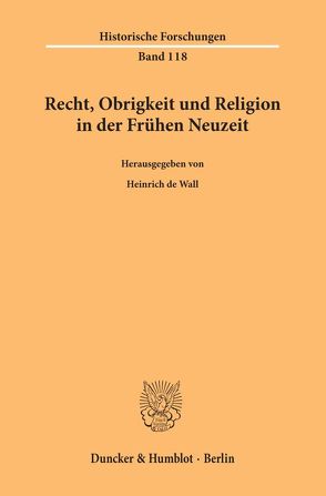 Recht, Obrigkeit und Religion in der Frühen Neuzeit. von Wall,  Heinrich de