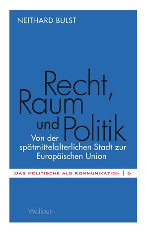 Recht, Raum und Politik von Bulst,  Neithard