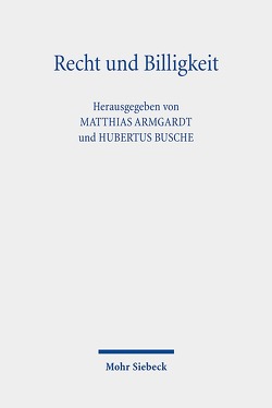 Recht und Billigkeit von Armgardt,  Matthias, Busche,  Hubertus