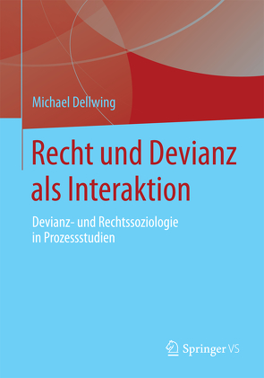 Recht und Devianz als Interaktion von Dellwing,  Michael