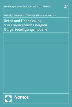 Recht und Finanzierung von Erneuerbaren Energien: Bürgerbeteiligungsmodelle von Degenhart,  Heinrich, Schomerus,  Thomas