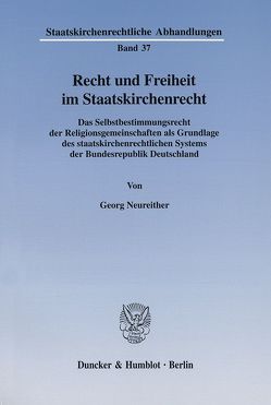 Recht und Freiheit im Staatskirchenrecht. von Neureither,  Georg