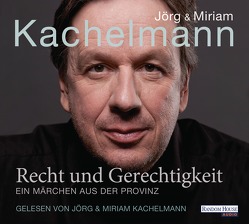 Recht und Gerechtigkeit von Kachelmann,  Jörg, Kachelmann,  Miriam