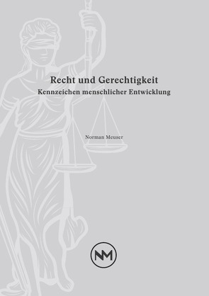 Recht und Gerechtigkeit – Kennzeichen menschlicher Entwicklung von Meuser,  Norman