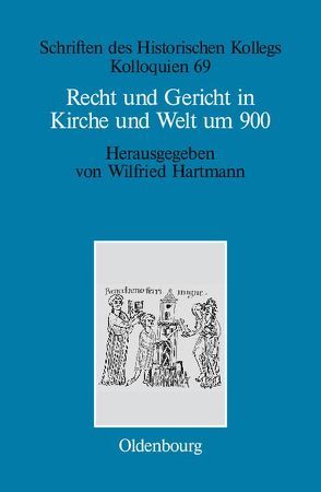 Recht und Gericht in Kirche und Welt um 900 von Grabowsky,  Annette, Hartmann,  Wilfried